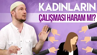 Kadınların çalışması haram mı? / Kerem Önder