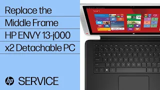 Replace the Middle Frame | HP ENVY 13-j000 x2 Detachable PC | HP