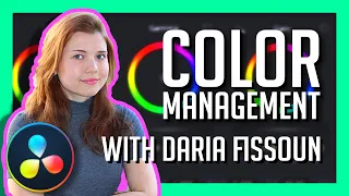 Learning Color Management In DaVinci Resolve 17 - Sp Guest: Daria Fissoun