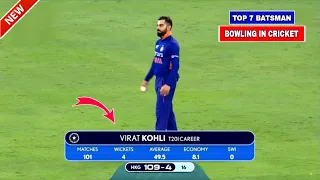 Top 7 Specialist Batsman Bowling & Taking Wicket || Virat Kohli Bowling