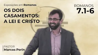 Os dois casamentos: A Lei e Cristo. [Romanos 7.1- 6]