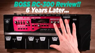 Is the BOSS RC-300 Loop Station still worth it in 2021!? 6 YEARS LATER BOSS RC-300 Long Term Review!