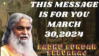 Sadhu Sundar Selvaraj ★ THIS MESSAGE IS FOR YOU March 30,2024