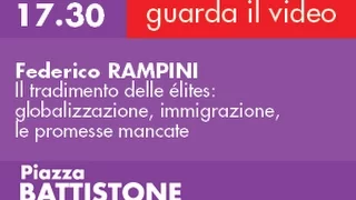 Federico RAMPINI - Il tradimento delle élites: globalizzazione, immigrazione, le promesse mancate