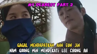 My Dearest Season 2 Episode 11 ~ Gagal Mendapatkan Ahn Eun Jin, Nam Goong Min Mendekati Lee Chung Ah