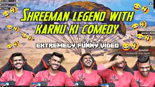 Shreeman Legend With Karnu Ki Comedy|Extermly Funny Video 😂🤣|Pubg Mobile