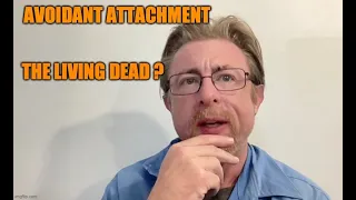 Avoidant Attachment - the living dead ?