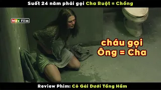 Người cha bắt Con gái làm Vợ suối 24 năm - review phim Cô Gái Dưới Tầng Hầm