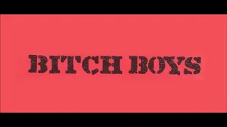 Bitch Boys - I Gonna Go