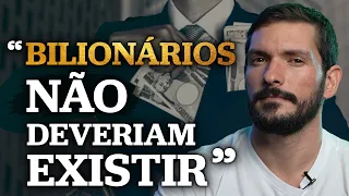 BILIONÁRIOS NÃO DEVERIAM EXISTIR?