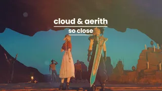 cloud & aerith | so close