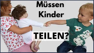 Müssen Kinder TEILEN können? Sollen Kleinkinder TEILEN lernen?