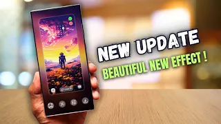 New Update Adds Beautiful Effect on Samsung Galaxy Phones !