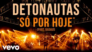 Detonautas Roque Clube, Badauí - Só Por Hoje (Ao Vivo)