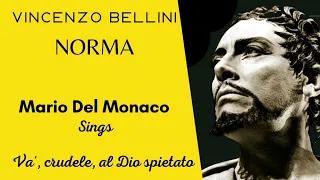 Vincenzo Bellini - Norma, "Va', crudele, al Dio spietato" - Mario del Monaco