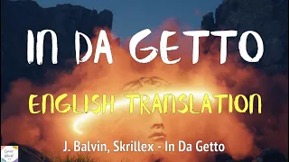 J. Balvin, Skrillex - In Da Getto ( English  Spanish Lyrics ) ( English Translation )