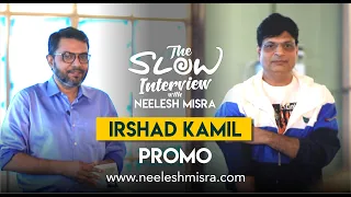 Promo | Irshad Kamil | The Slow Interview with Neelesh Misra