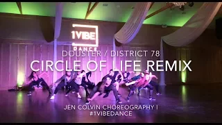 “CIRCLE OF LIFE REMIX” - Douster/District 78 | Jen Colvin Choreo | @1VibeDance