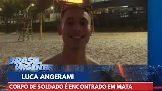 Corpo de soldado Luca Angerami é encontrado em mata | Brasil Urgente