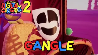 The Amazing Digital Circus Episode 2 but only when Gangle is on screen