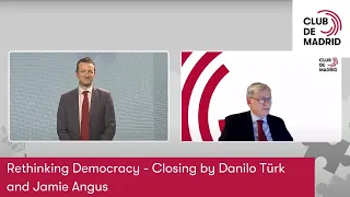 Rethinking Democracy - Closing by Danilo Türk and Jamie Angus | Club de Madrid