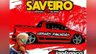 #SAVEIRO #ADSON #& #ALANA, #MC #JAIR #DA #ROCHA - #VERSÃO #PANCADÃO - (( DJ IAN FRANCO ))