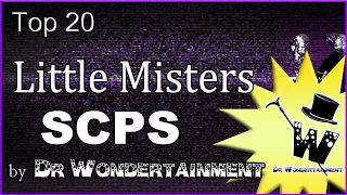 Top 20 Little Misters SCPS By Dr Wondertainment