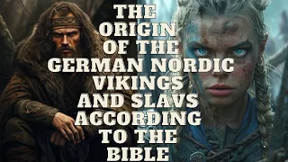 THE BIBLICAL ORIGIN OF THE GERMAN AND NORSE VIKING