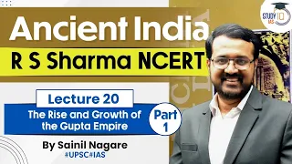 Ancient India - R S Sharma NCERT | Lecture 20 - The Rise and Growth of the Gupta Empire | Part 1
