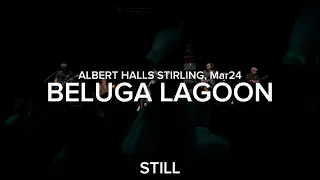 Beluga Lagoon, STILL, live at the Albert Halls, Stirling, Mar24