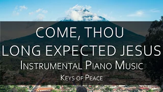 Come, Thou Long Expected Jesus - Instrumental Piano Music by Keys of Peace