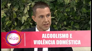 Amor Exigente: Alcoolismo e Violência Doméstica - Vida Melhor - 01/04/19