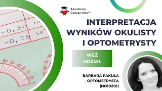 Interpretacja wyników badania okulisty i optometrysty - Barbara Pakuła Ćwiczę oko!