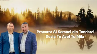 Procuror si Samuel din Tandarei - Devla Te Avel Tu Mila 2022