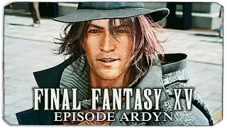 ИСТОРИЯ АРДИНА - ЭПИЗОД АРДИН - FINAL FANTASY XV WINDOWS EDITION