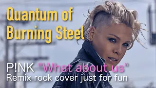 P!nk - What About Us (Metal/Rock Remix Cover by Quantum of Burning Steel)