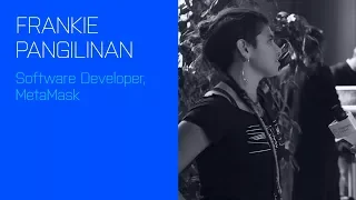 EthCC2018 - Frankie Pangilinan, Software Developer, MetaMask