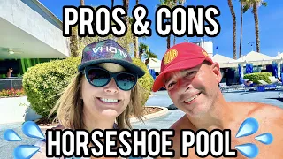 Horseshoe POOL Las Vegas - Pro's and Con's