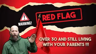 Red Flag: +30 And Still Living With Your Parents