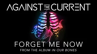 Against The Current: Forget Me Now (Official Lyric Video)