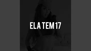 Ela Tem 17