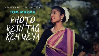 Photo Rein Tag Keh Meya |  Tom Murmu | Official video©