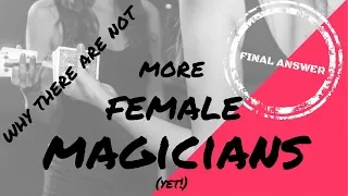 Female Magicians: Why Aren't There More?