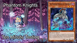 PHANTOM KNIGHTS (Post-PHRA) - Ten Minute Testing 11/8/20