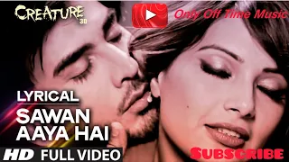 Sawan Aaya Hai  FULL VIDEO Song | Arijit Singh | Bipasha Basu | Imran Abbas Naqvi