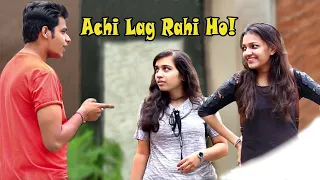 "Achi Lag Rahi Ho!" Prank On Cute Girls | Pranks In India