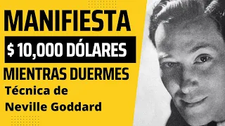 NEVILLE GODDARD - TÉCNICA PARA MANIFESTAR $10,000 DÓLARES