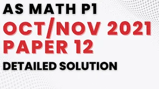 Detailed Solution | 9709 | Pure Maths 1 | - Oct/Nov 2021 Paper 12