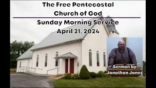 April 21, 2024: Sunday Morning Service at The Free Pentecostal Church of God