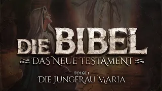 Die Bibel - Neues Testament - 1 - Die Jungfrau Maria